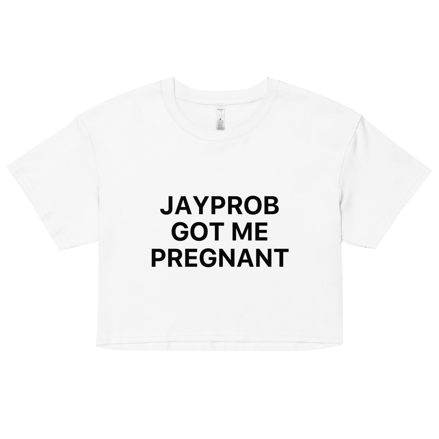 JAYPROB GOT ME PREGNANT CROP TEE